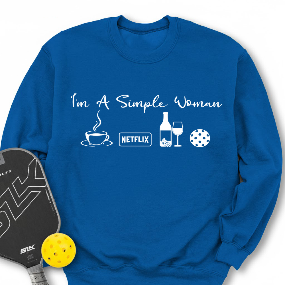 I'm A Simple Woman Coffee, Netflix, Wine, Pickleball Sweatshirt - Picklechillz
