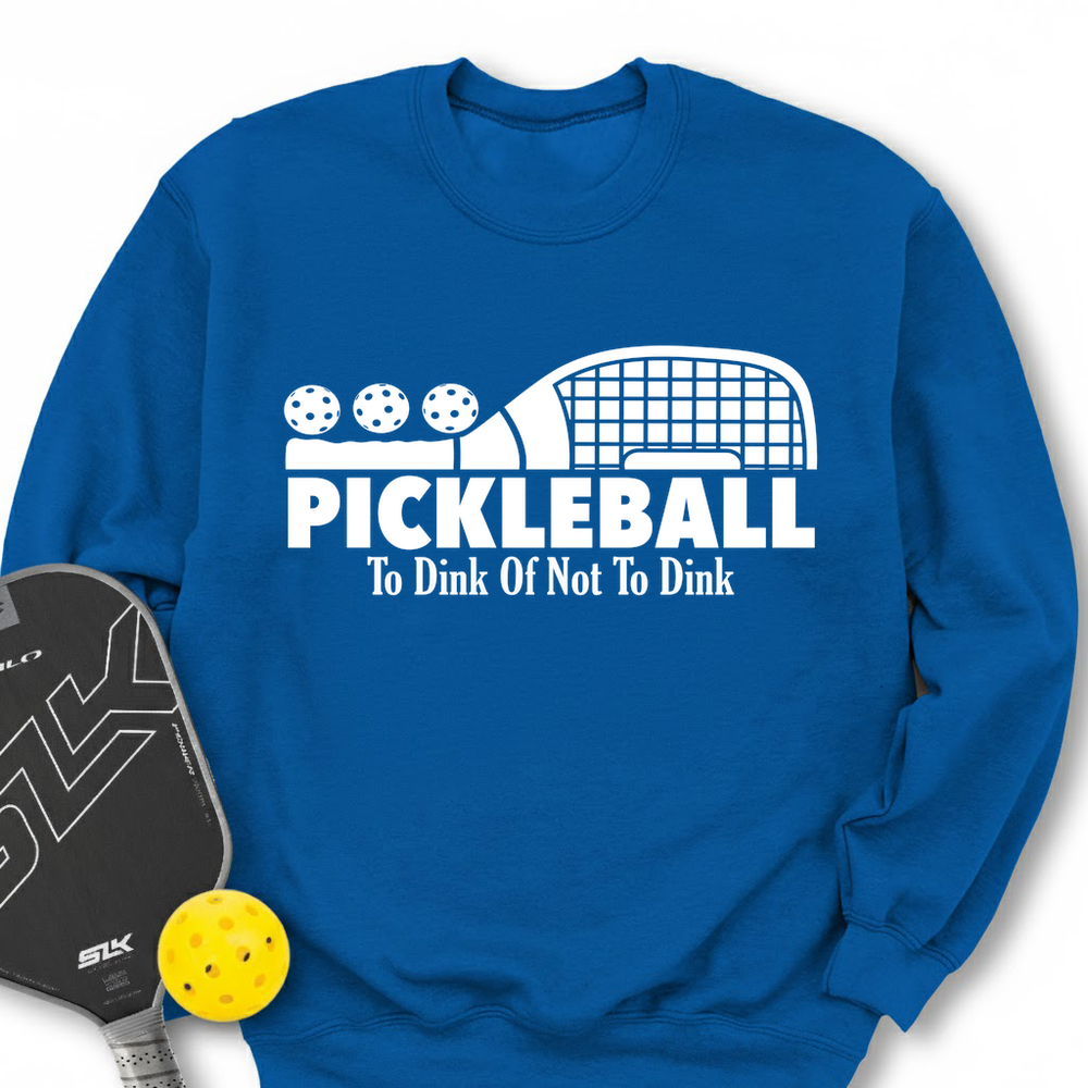 Pickleball To Dink or Not To Dink Sweatshirt - Picklechillz