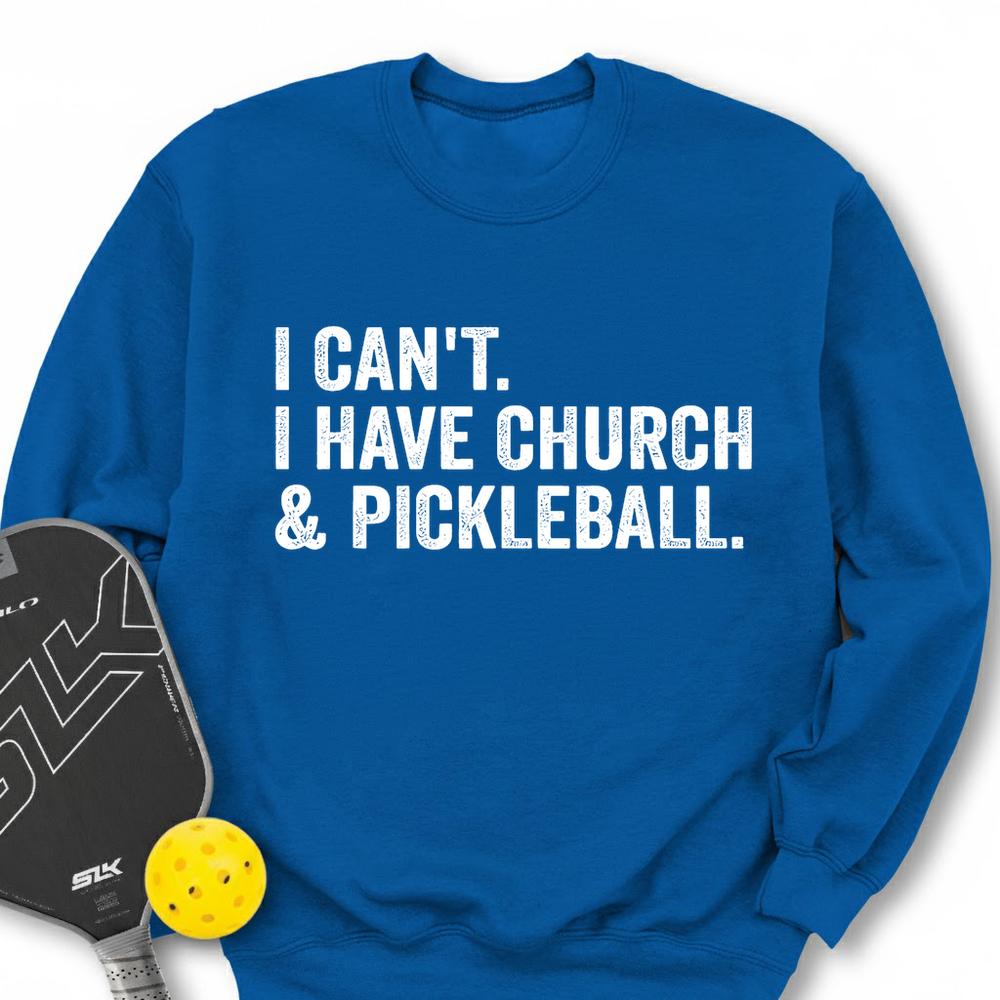 I Cant I Have Church And Pickleball Sweatshirt - Picklechillz
