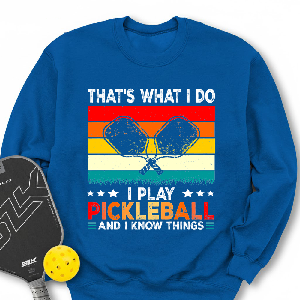 That's What Do I Play Pickleball And I Know Things Retro V2 Sweatshirt - Picklechillz