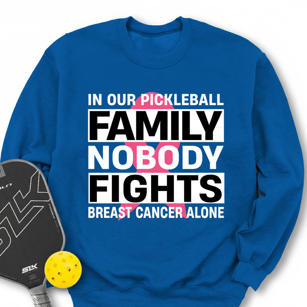In Our Pickleball Family, Nobody Fights Breast Cancer Alone Sweatshirt - Picklechillz