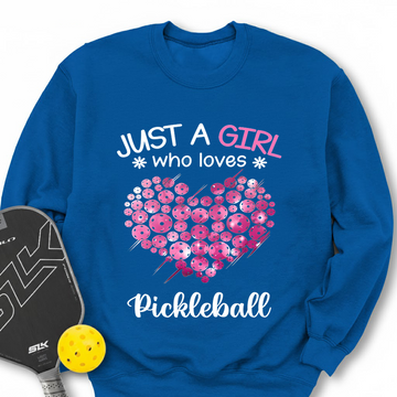 Just a Girl Who Loves Pickleball Sweatshirt - Picklechillz