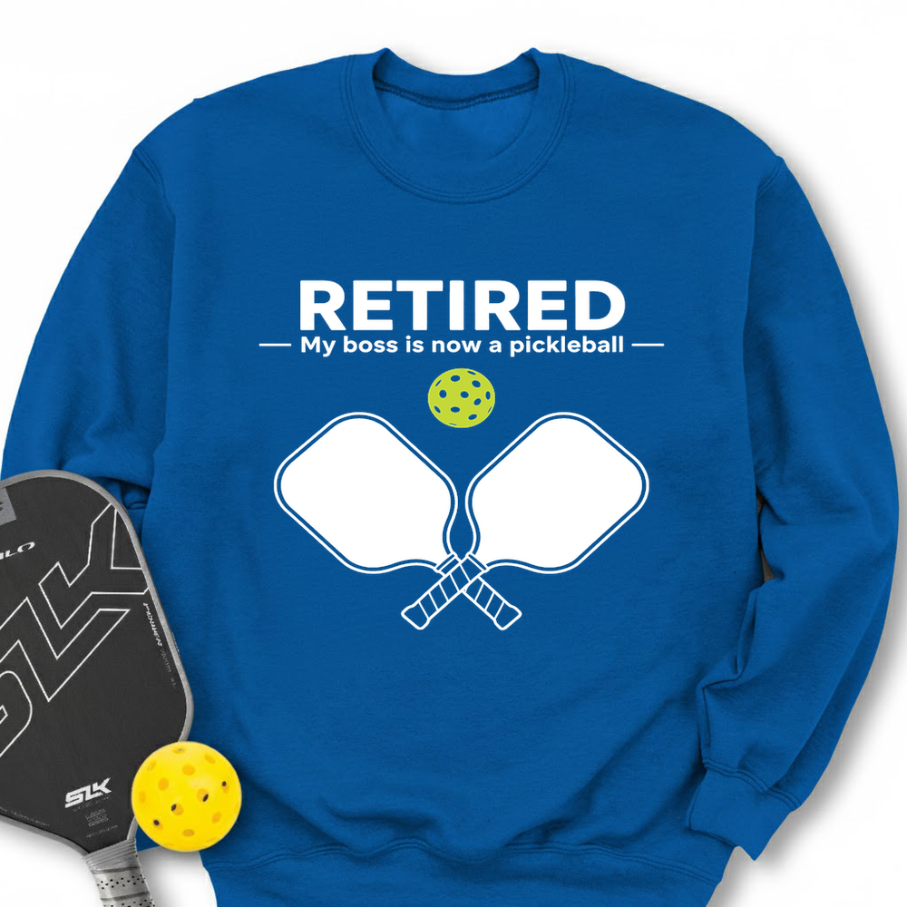 Retired - My Boss Is Now A Pickleball Sweatshirt - Picklechillz