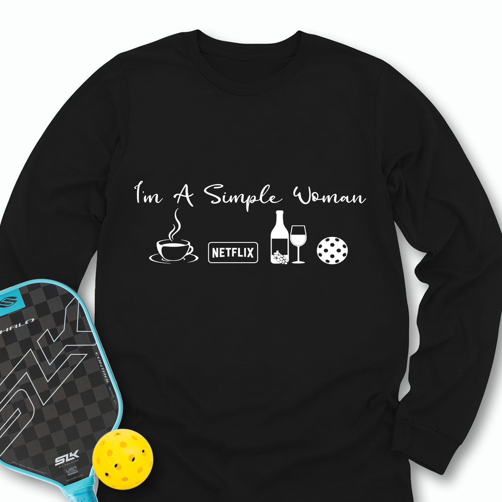 I'm A Simple Woman Coffee, Netflix, Wine, Pickleball Long Sleeve - Picklechillz