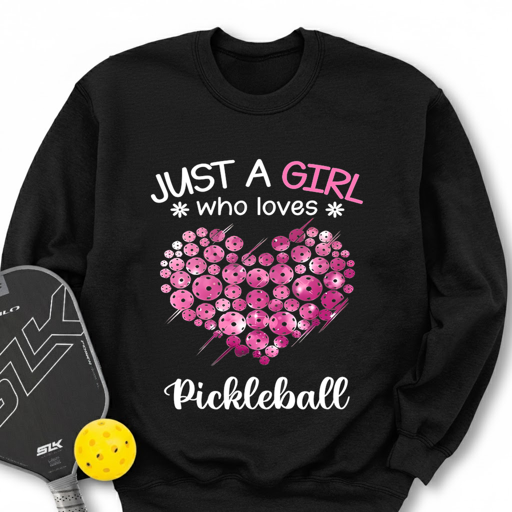 Just a Girl Who Loves Pickleball Sweatshirt - Picklechillz