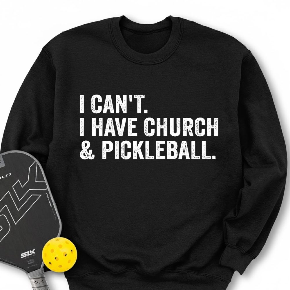 I Cant I Have Church And Pickleball Sweatshirt - Picklechillz