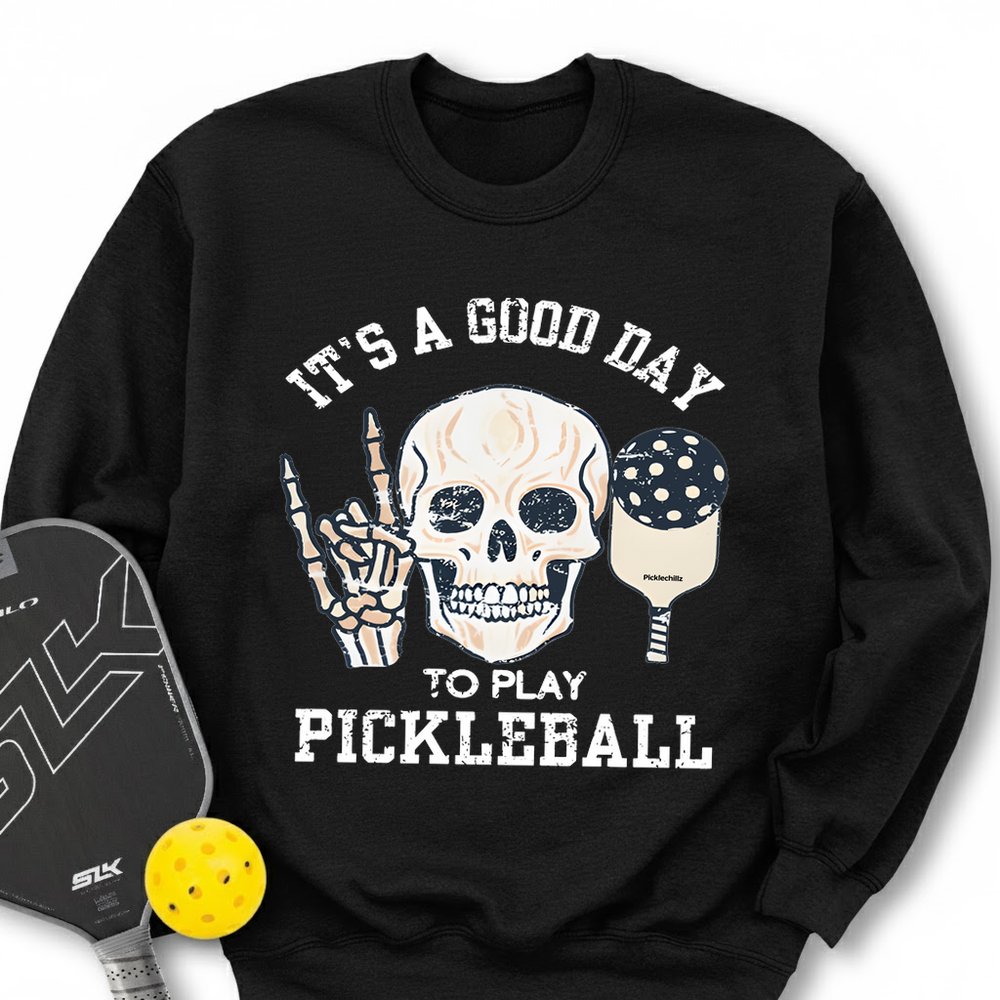 It's A Good Day To Play Pickleball Skull Sweatshirt - Picklechillz
