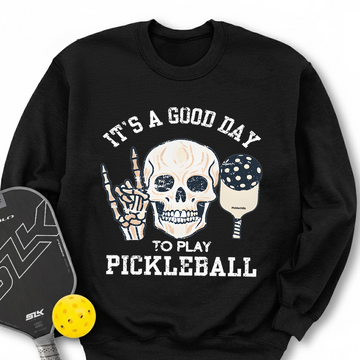 It's A Good Day To Play Pickleball Skull Sweatshirt - Picklechillz