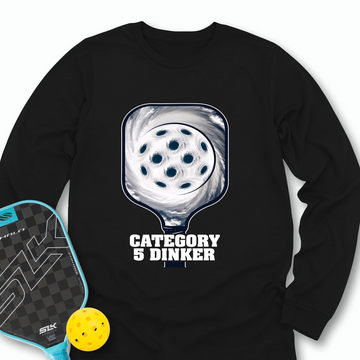 Category 5 Dinker Pickleball Funny Long Sleeve - Picklechillz