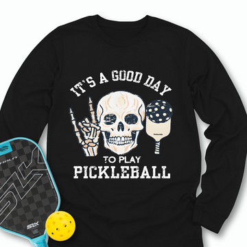 It's A Good Day To Play Pickleball Skull Long Sleeve - Picklechillz