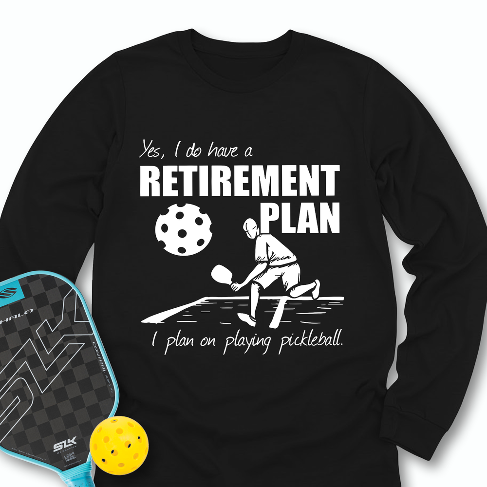 Retirement Plan - Playing Pickleball Long Sleeve - Picklechillz