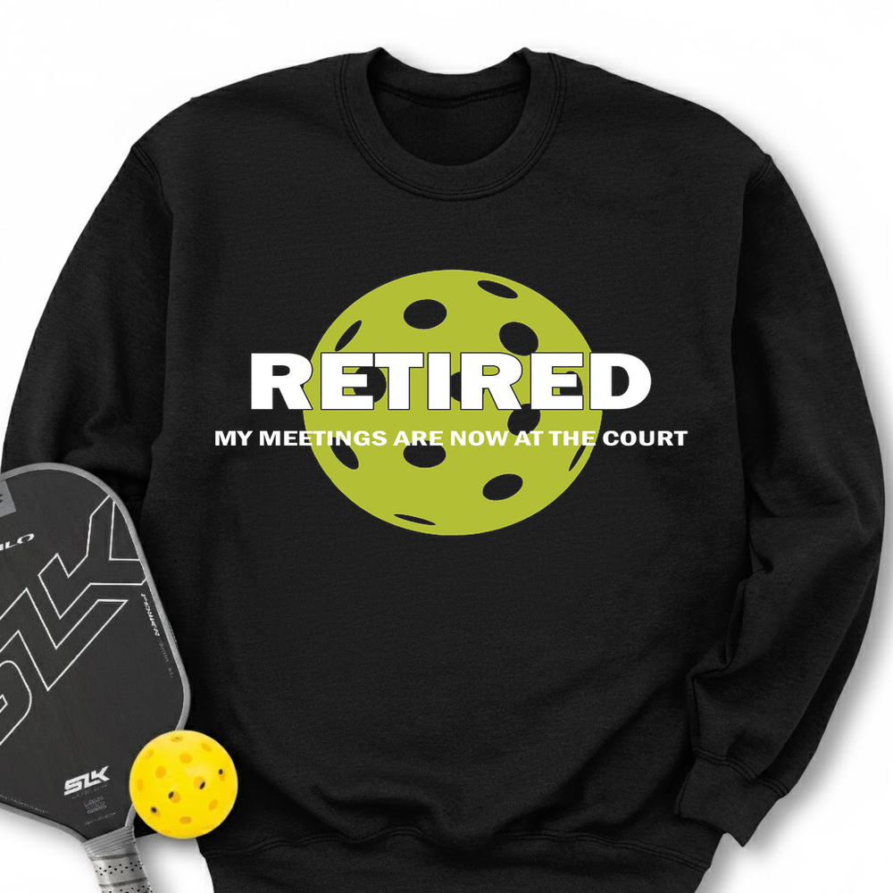 Retired My Meetings Are Now At The Court Sweatshirt - Picklechillz