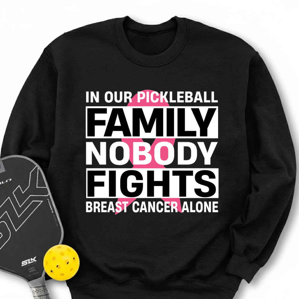 In Our Pickleball Family, Nobody Fights Breast Cancer Alone Sweatshirt - Picklechillz