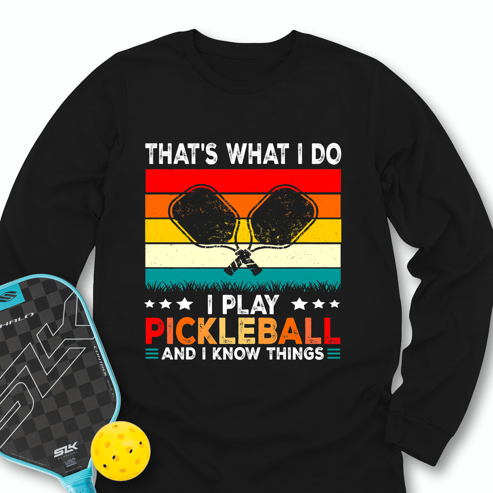 That's What Do I Play Pickleball And I Know Things Retro V2 Long Sleeve - Picklechillz