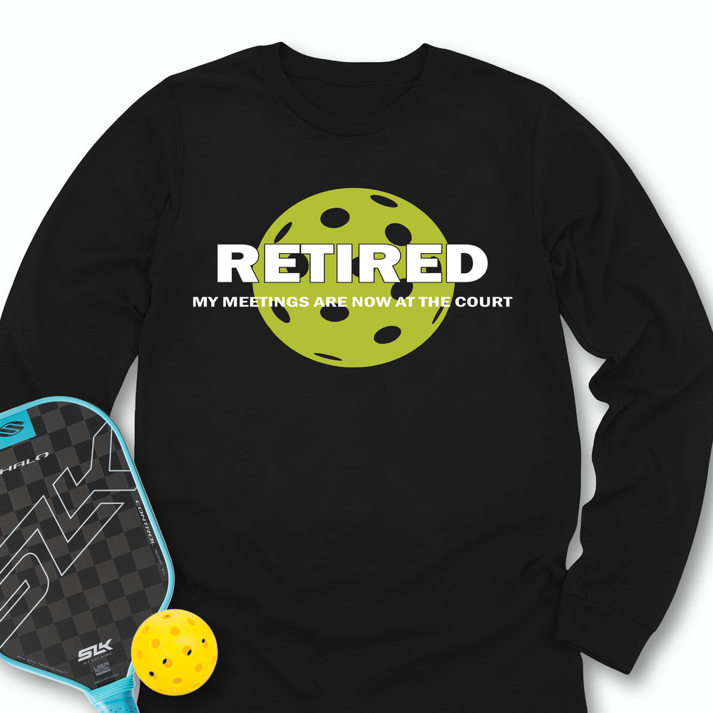 Retired My Meetings Are Now At The Court Long Sleeve - Picklechillz
