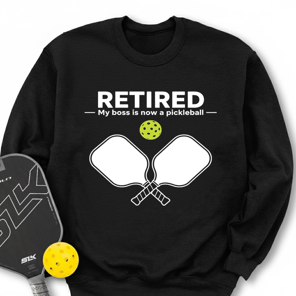Retired - My Boss Is Now A Pickleball Sweatshirt - Picklechillz