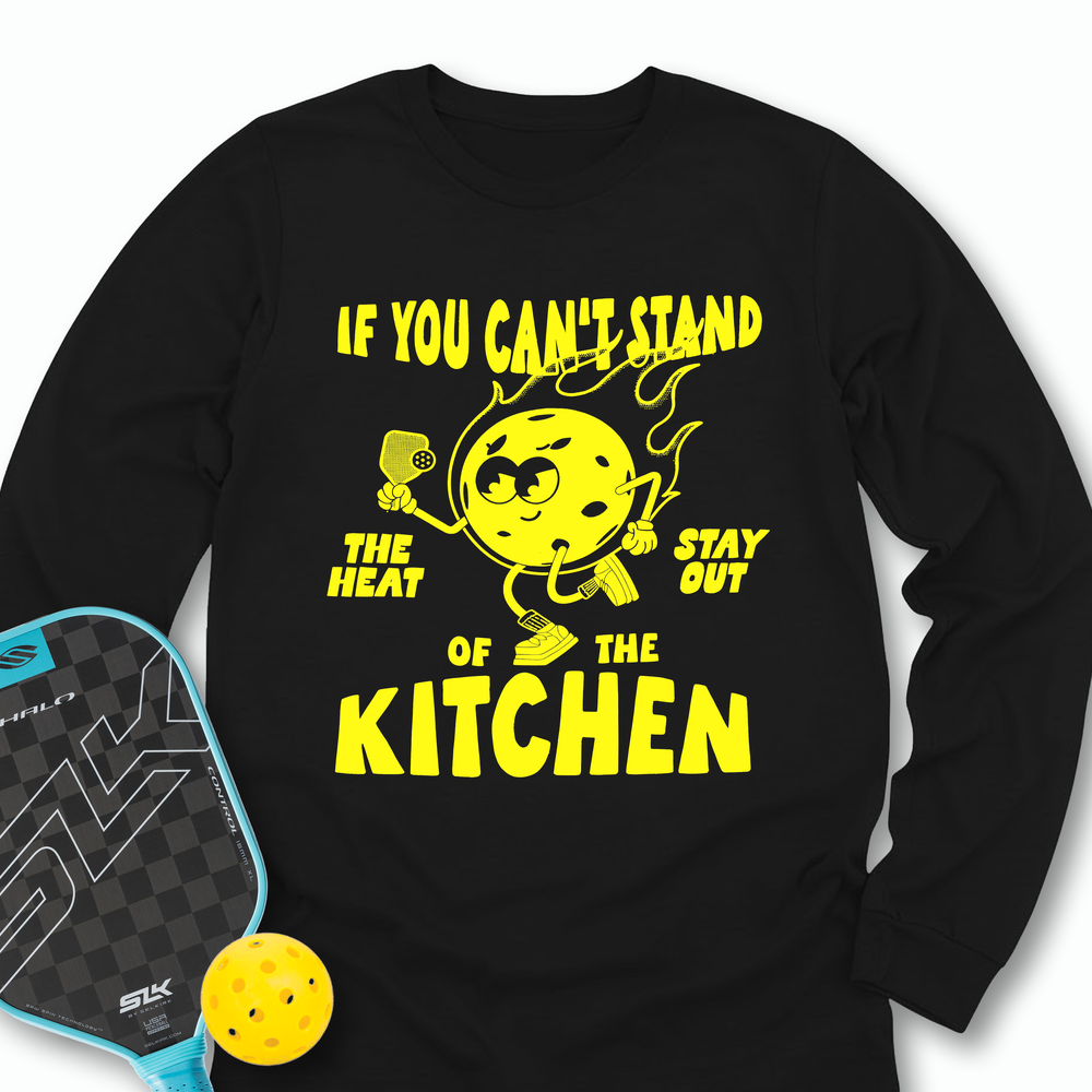 If You Can’t Stand The Heat Stay Out Of The Kitchen Long Sleeve - Picklechillz