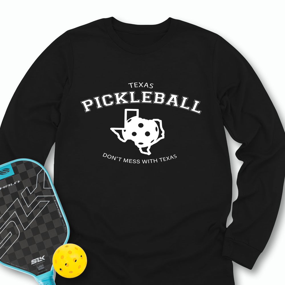 Don't Mess With Texas Pickleball Long Sleeve - Picklechillz