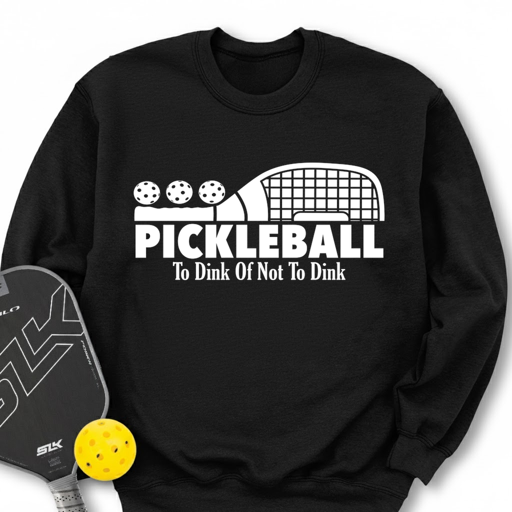 Pickleball To Dink or Not To Dink Sweatshirt - Picklechillz