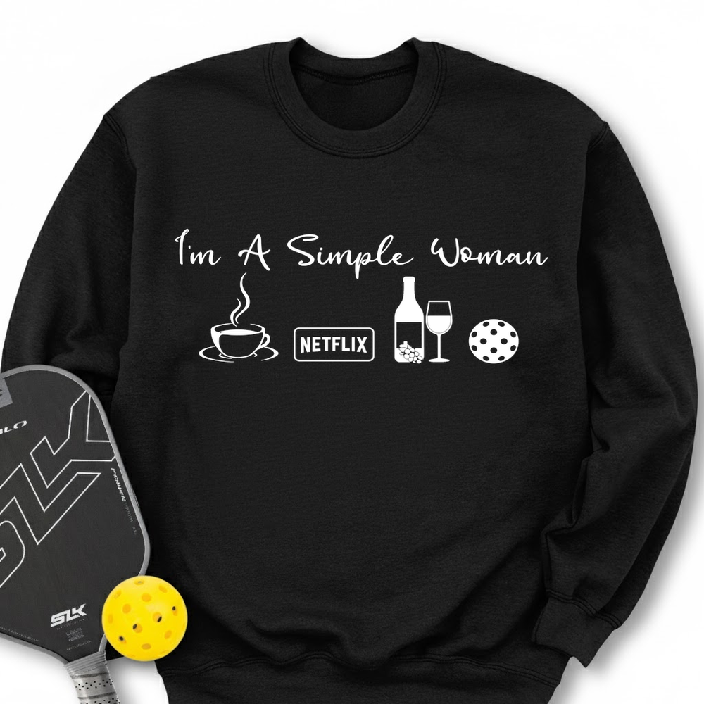 I'm A Simple Woman Coffee, Netflix, Wine, Pickleball Sweatshirt - Picklechillz