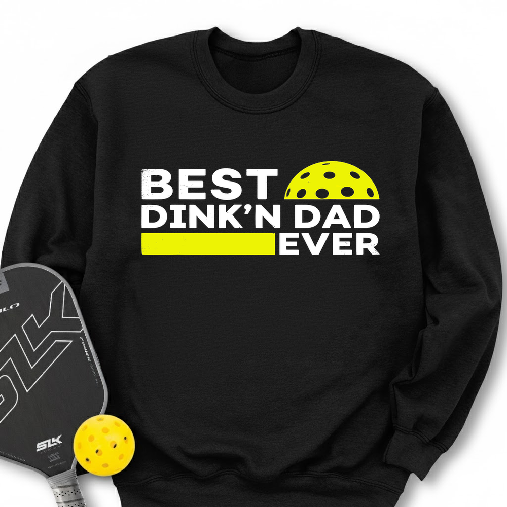 Best Dinkn Dad Ever Funny Sweatshirt - Picklechillz