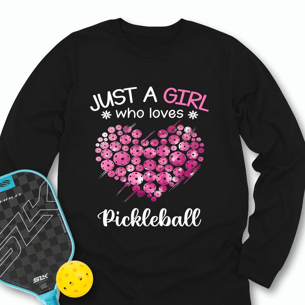 Just a Girl Who Loves Pickleball Long Sleeve - Picklechillz