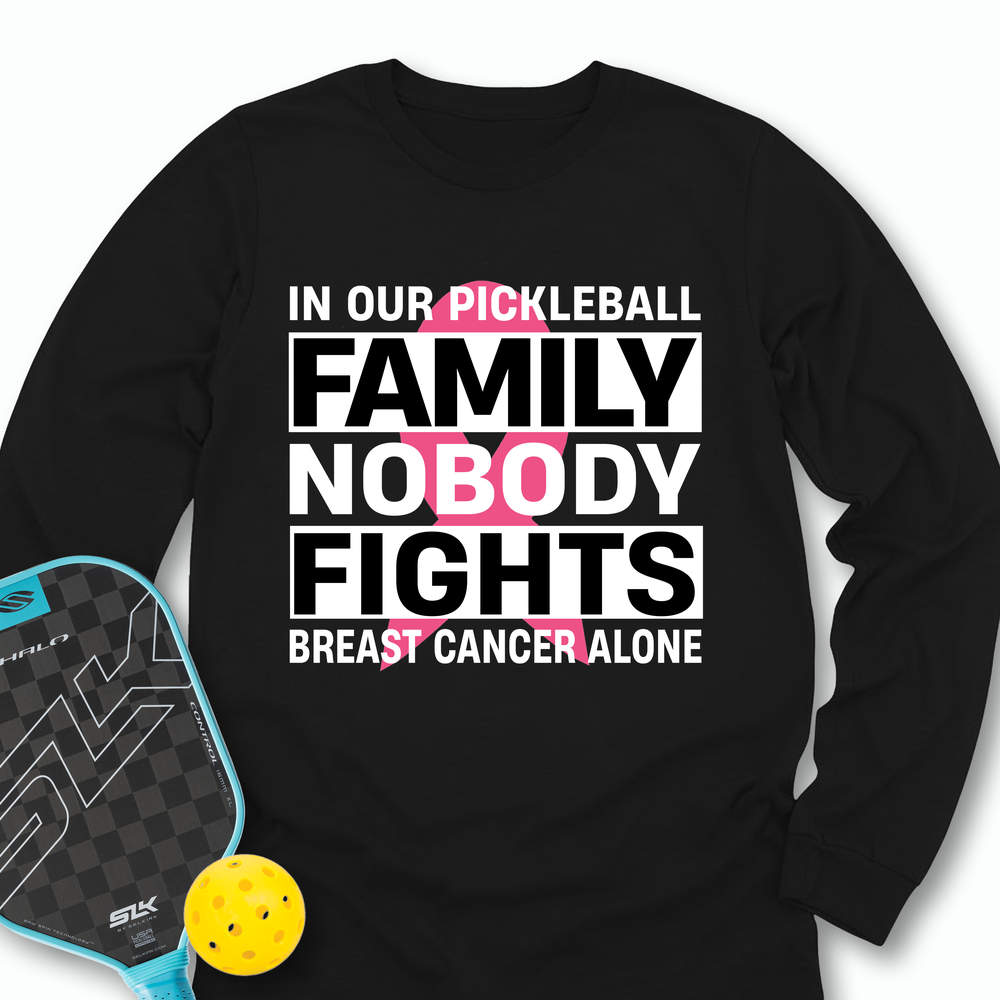 In Our Pickleball Family, Nobody Fights Breast Cancer Alone Long Sleeve - Picklechillz