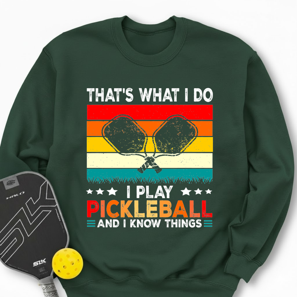 That's What Do I Play Pickleball And I Know Things Retro V2 Sweatshirt - Picklechillz