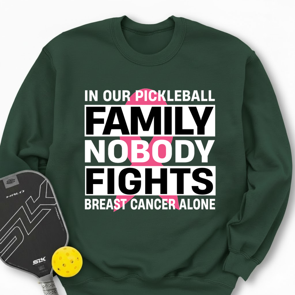 In Our Pickleball Family, Nobody Fights Breast Cancer Alone Sweatshirt - Picklechillz