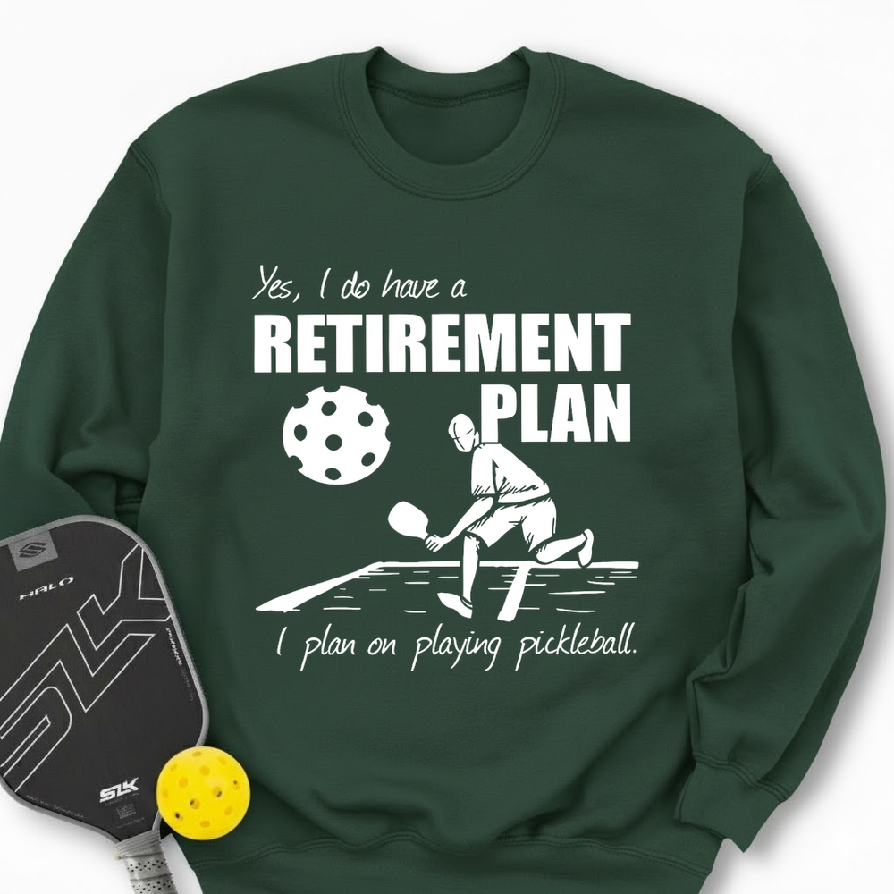 Retirement Plan - Playing Pickleball Sweatshirt - Picklechillz