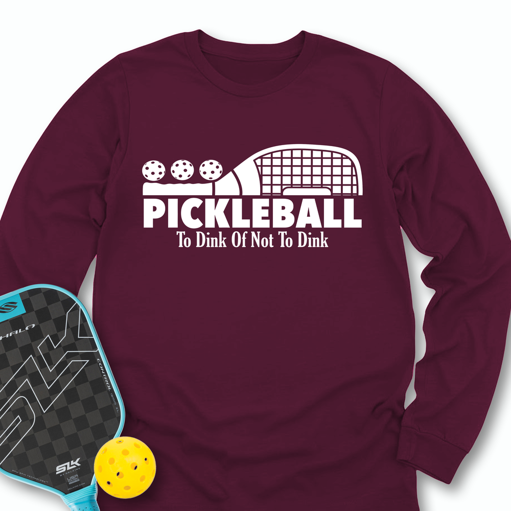 Pickleball To Dink or Not To Dink Long Sleeve - Picklechillz