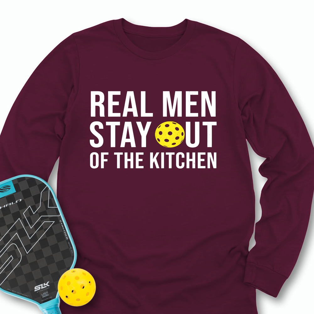 Real Men Stay Out Of The Kitchen Long Sleeve - Picklechillz