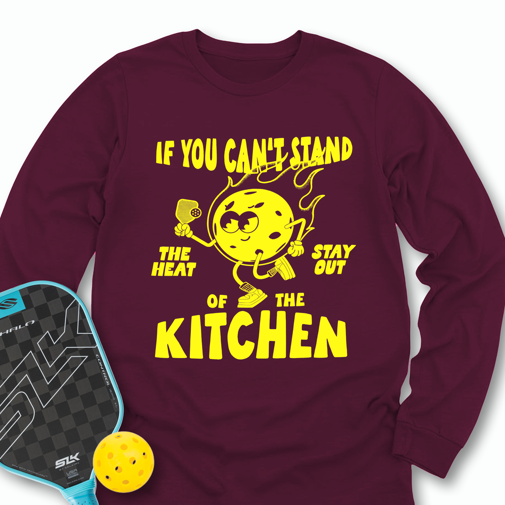 If You Can’t Stand The Heat Stay Out Of The Kitchen Long Sleeve - Picklechillz