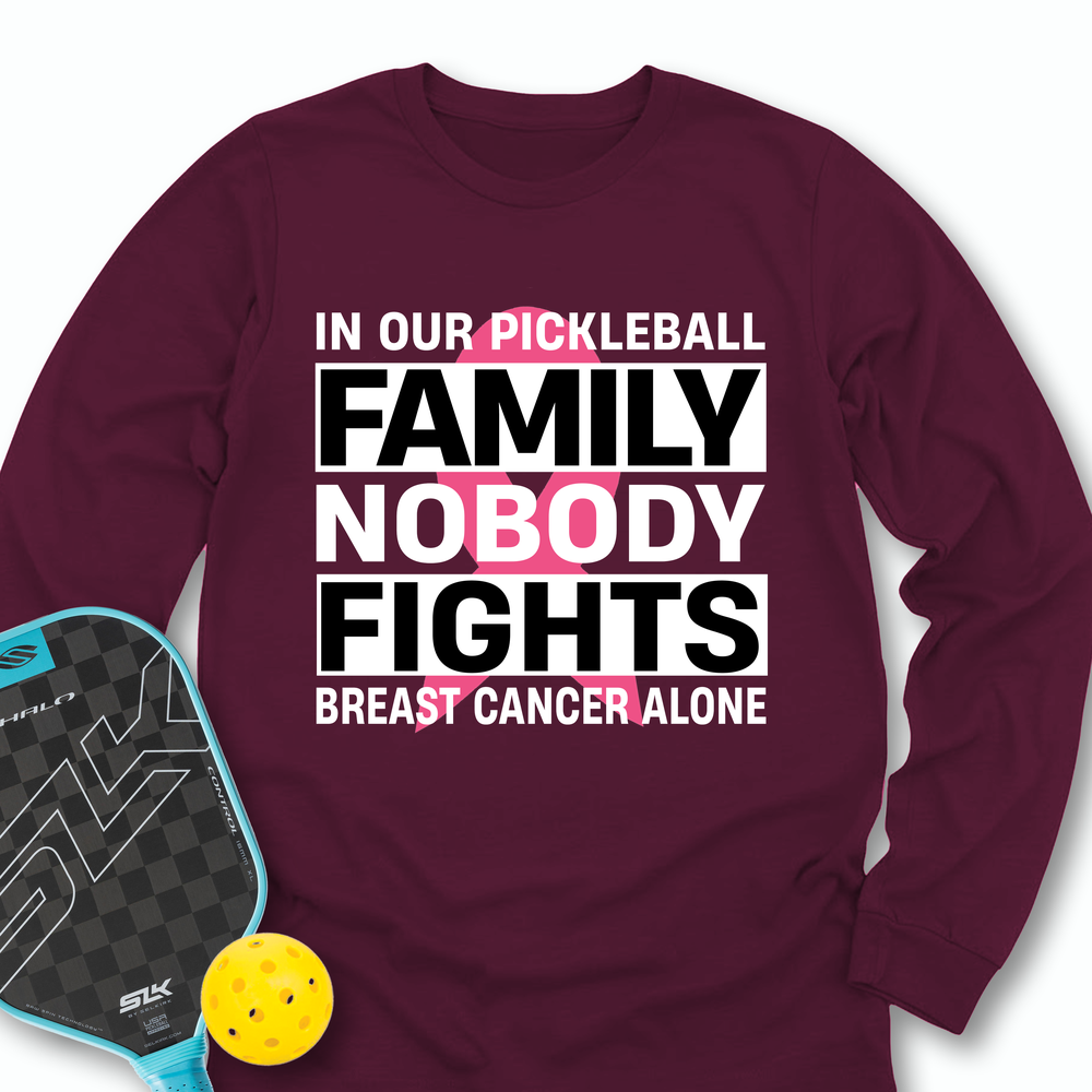 In Our Pickleball Family, Nobody Fights Breast Cancer Alone Long Sleeve - Picklechillz
