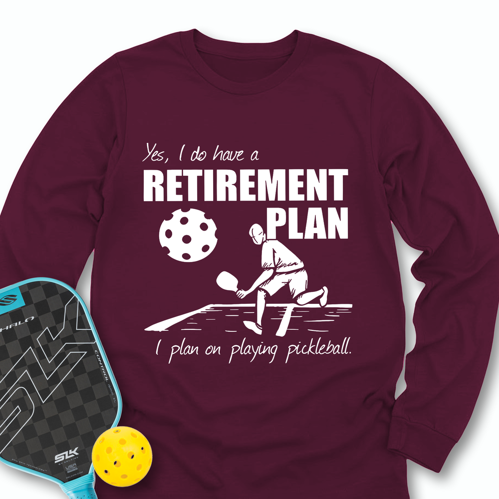 Retirement Plan - Playing Pickleball Long Sleeve - Picklechillz