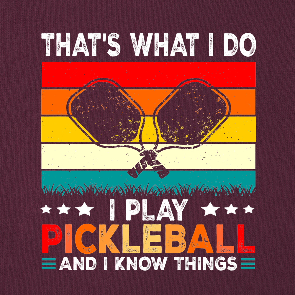 That's What Do I Play Pickleball And I Know Things Retro V2 Sweatshirt - Picklechillz