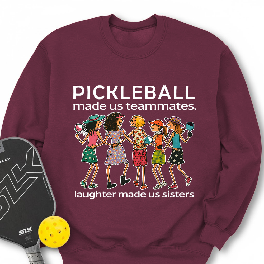 Pickleball Made Us Teammates, Laughter Made Us Sisters — Team 5 Sweatshirt - Picklechillz