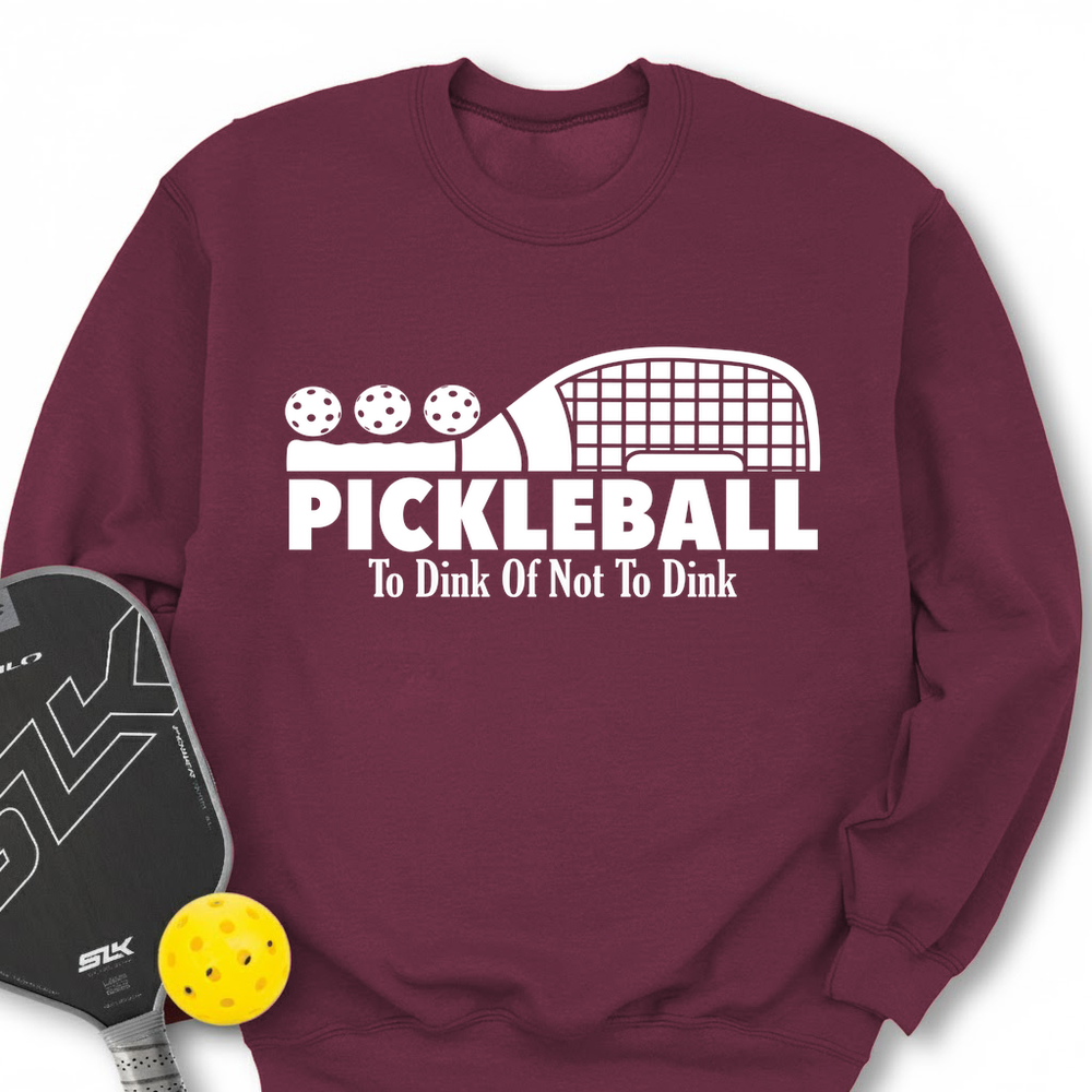 Pickleball To Dink or Not To Dink Sweatshirt - Picklechillz