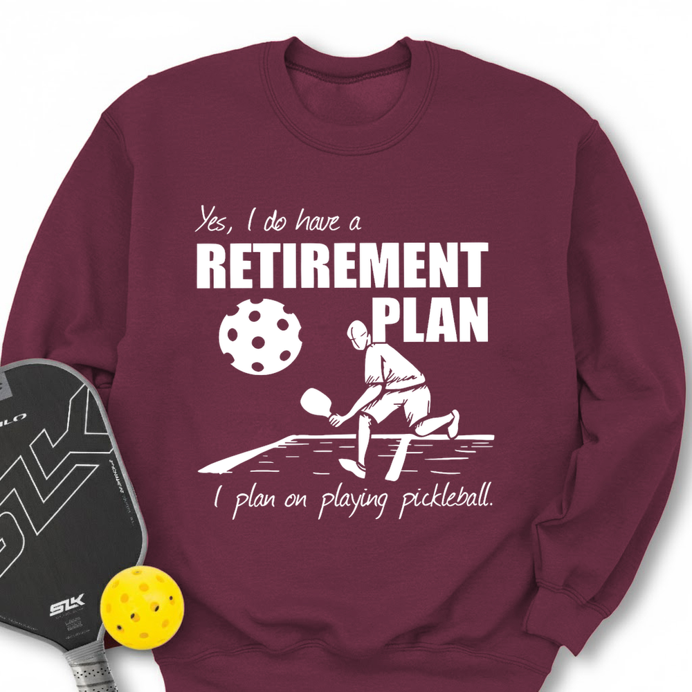 Retirement Plan - Playing Pickleball Sweatshirt - Picklechillz