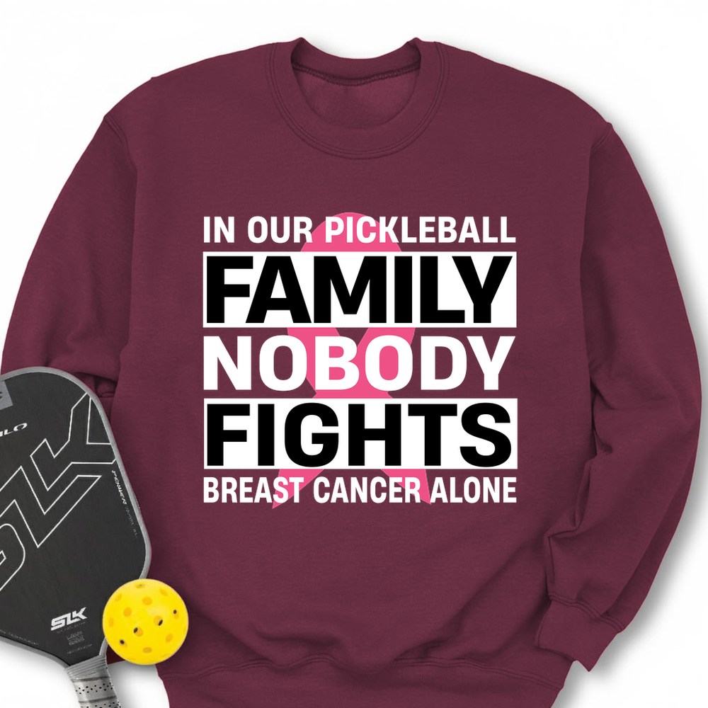 In Our Pickleball Family, Nobody Fights Breast Cancer Alone Sweatshirt - Picklechillz