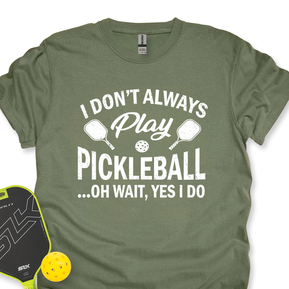 I Don't Always Play Pickleball But When I Do I'm a Pickleball Unisex T-Shirt - Picklechillz
