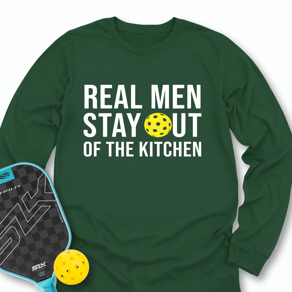 Real Men Stay Out Of The Kitchen Long Sleeve - Picklechillz