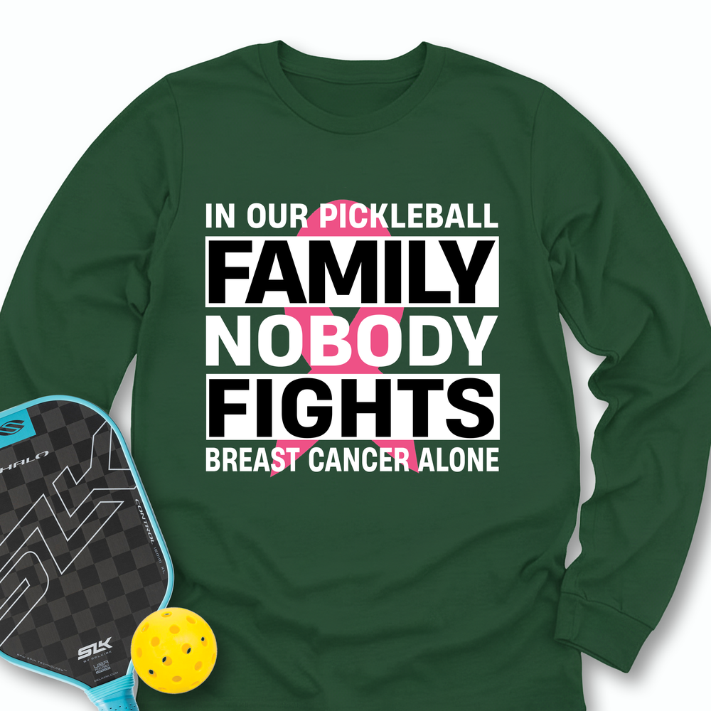 In Our Pickleball Family, Nobody Fights Breast Cancer Alone Long Sleeve - Picklechillz