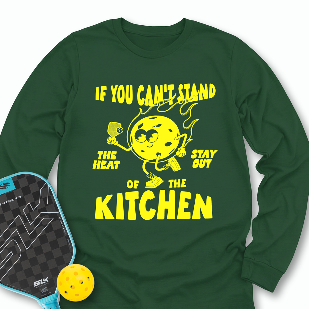If You Can’t Stand The Heat Stay Out Of The Kitchen Long Sleeve - Picklechillz