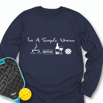 I'm A Simple Woman Coffee, Netflix, Wine, Pickleball Long Sleeve - Picklechillz