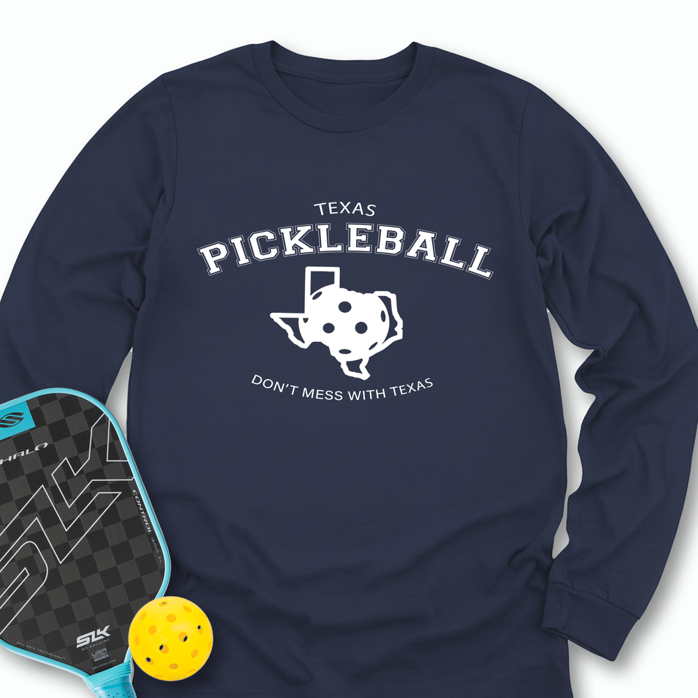 Don't Mess With Texas Pickleball Long Sleeve - Picklechillz
