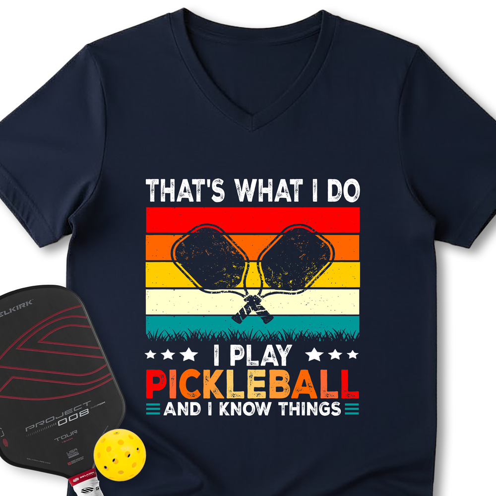 That's What Do I Play Pickleball And I Know Things Retro V2 V-Neck T-Shirt - Picklechillz