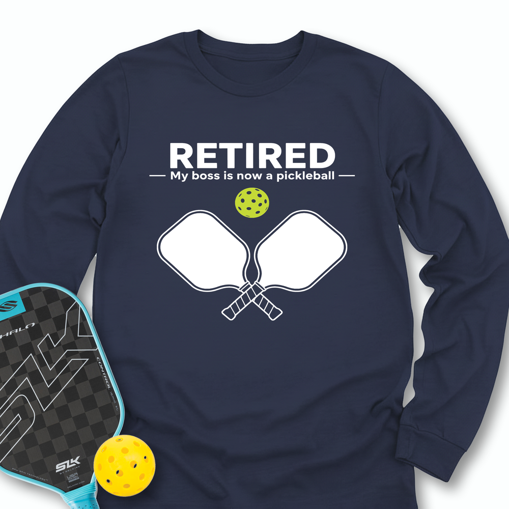 Retired - My Boss Is Now A Pickleball Long Sleeve - Picklechillz