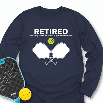 Retired - My Boss Is Now A Pickleball Long Sleeve - Picklechillz