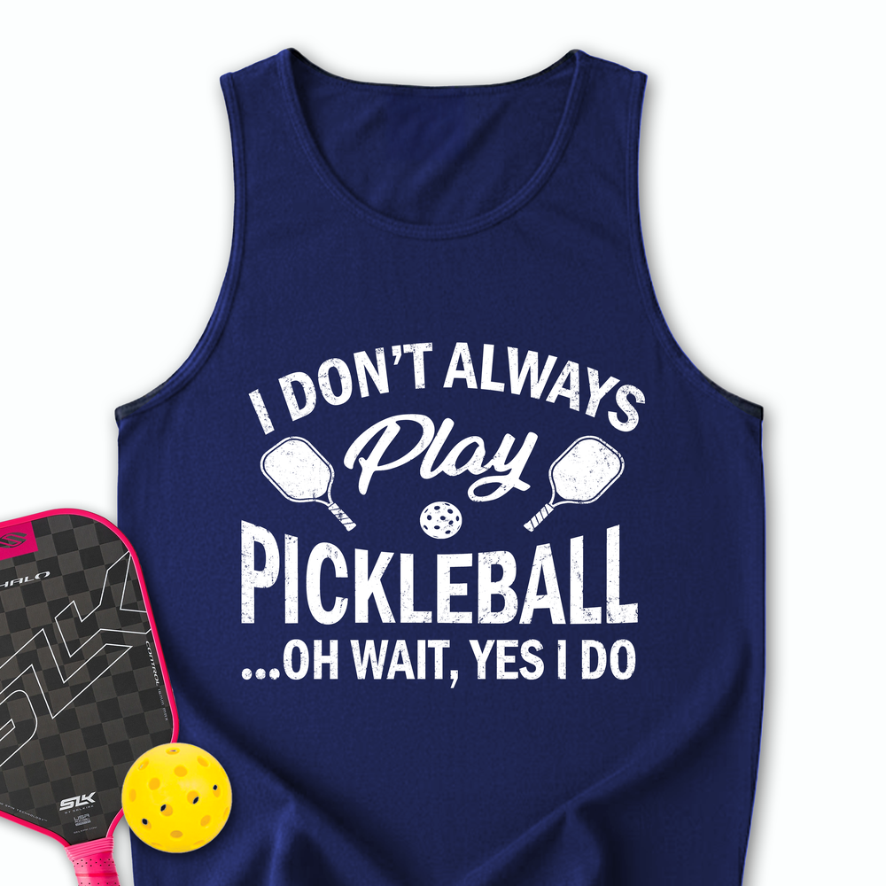 I Don't Always Play Pickleball But When I Do I'm a Pickleball Tank Top - Picklechillz